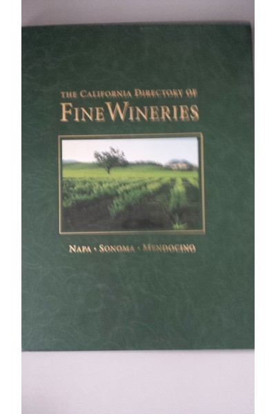 The California Directory of Fine Wineries: Napa, Sonoma, Mendocino